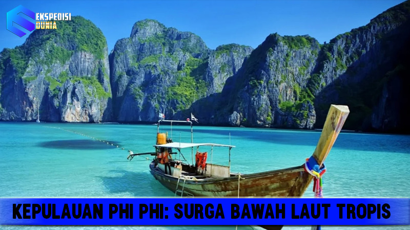 Kepulauan Phi Phi Surga Bawah Laut Tropis